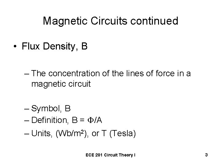 Magnetic Circuits continued • Flux Density, B – The concentration of the lines of