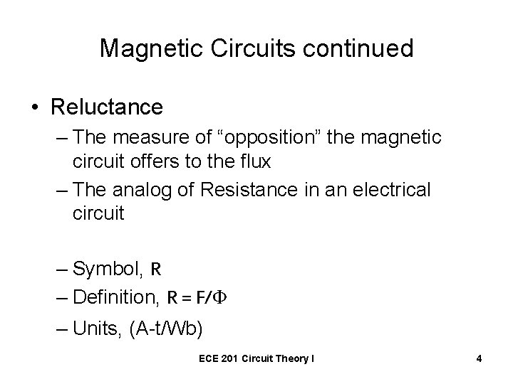 Magnetic Circuits continued • Reluctance – The measure of “opposition” the magnetic circuit offers