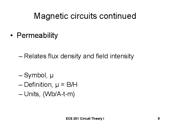 Magnetic circuits continued • Permeability – Relates flux density and field intensity – Symbol,