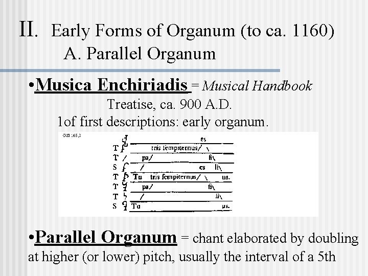 II. Early Forms of Organum (to ca. 1160) A. Parallel Organum • Musica Enchiriadis