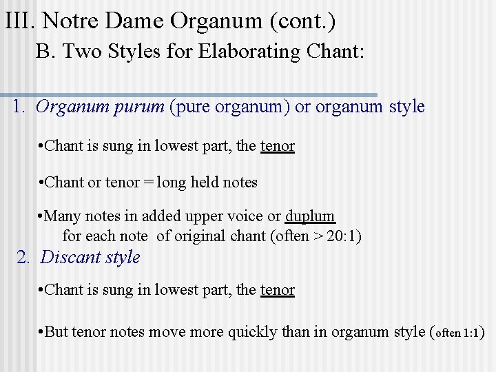 III. Notre Dame Organum (cont. ) B. Two Styles for Elaborating Chant: 1. Organum