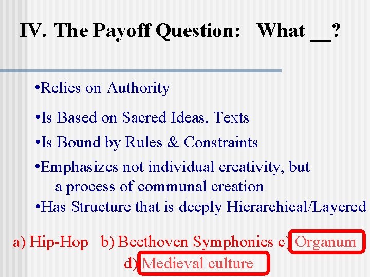 IV. The Payoff Question: What __? • Relies on Authority • Is Based on