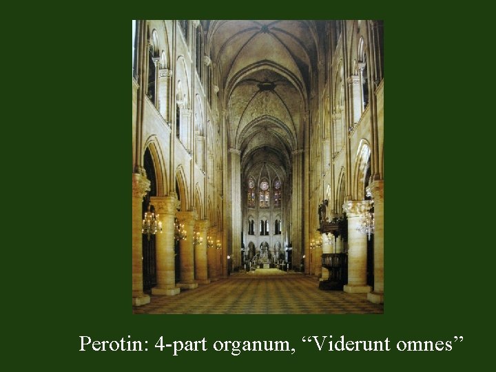 Perotin: 4 -part organum, “Viderunt omnes” 