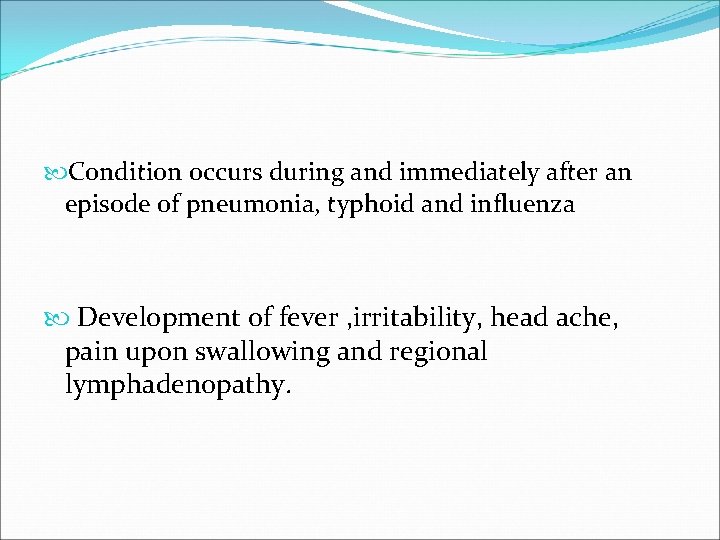  Condition occurs during and immediately after an episode of pneumonia, typhoid and influenza