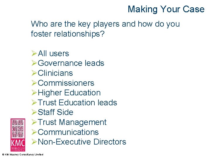 Making Your Case Who are the key players and how do you foster relationships?