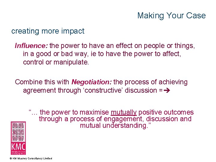 Making Your Case creating more impact Influence: the power to have an effect on