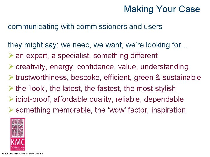 Making Your Case communicating with commissioners and users they might say: we need, we