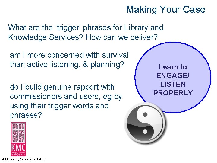Making Your Case What are the ‘trigger’ phrases for Library and Knowledge Services? How