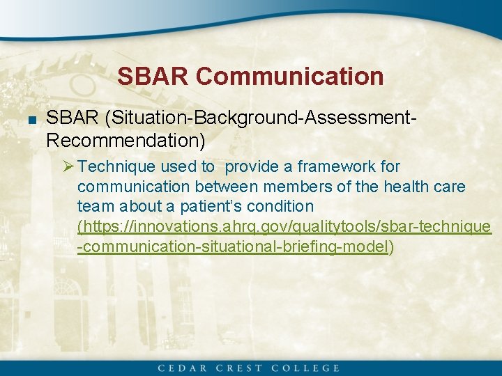 SBAR Communication ■ SBAR (Situation-Background-Assessment- Recommendation) Ø Technique used to provide a framework for