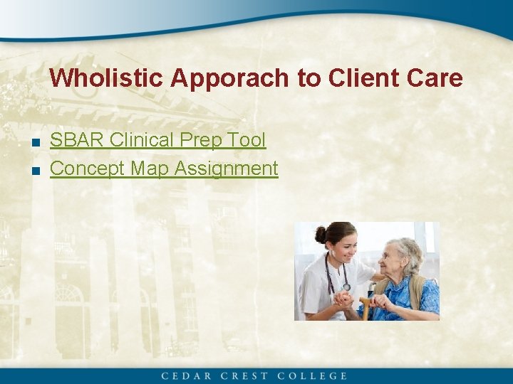 Wholistic Apporach to Client Care ■ SBAR Clinical Prep Tool ■ Concept Map Assignment