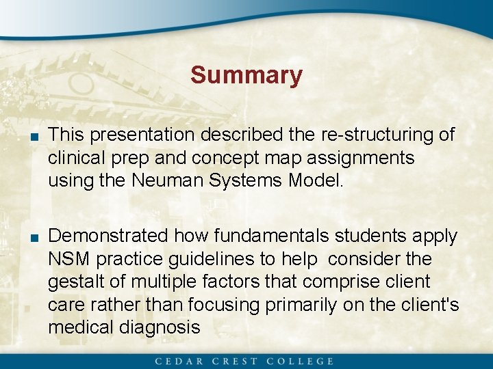 Summary ■ This presentation described the re-structuring of clinical prep and concept map assignments