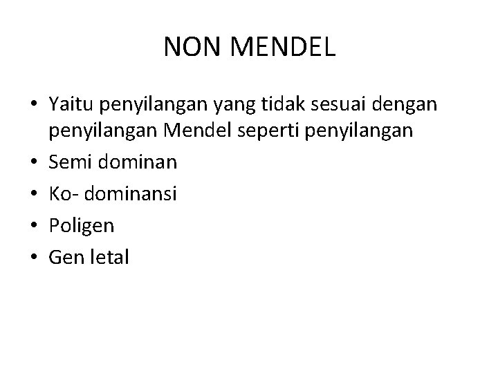 NON MENDEL • Yaitu penyilangan yang tidak sesuai dengan penyilangan Mendel seperti penyilangan •