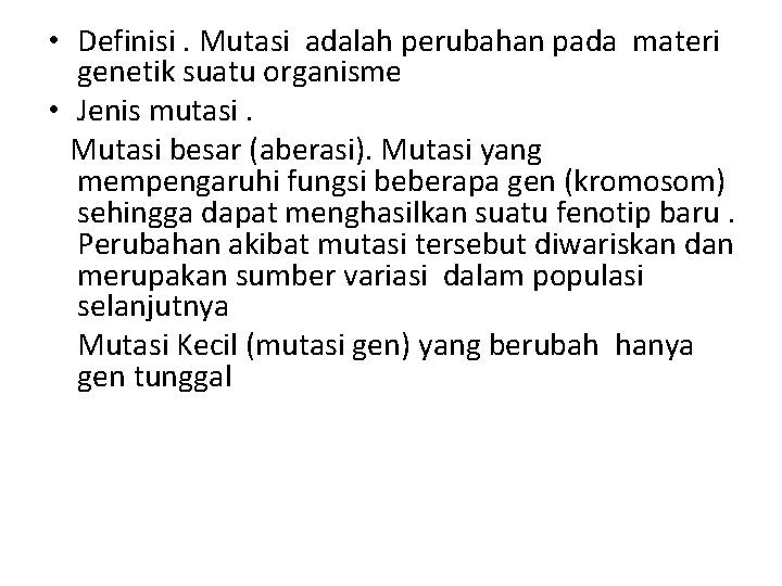  • Definisi. Mutasi adalah perubahan pada materi genetik suatu organisme • Jenis mutasi.