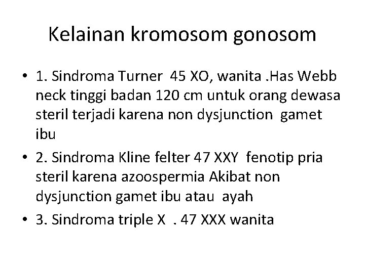 Kelainan kromosom gonosom • 1. Sindroma Turner 45 XO, wanita. Has Webb neck tinggi