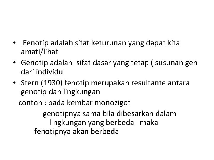  • Fenotip adalah sifat keturunan yang dapat kita amati/lihat • Genotip adalah sifat