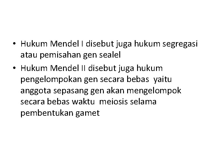  • Hukum Mendel I disebut juga hukum segregasi atau pemisahan gen sealel •