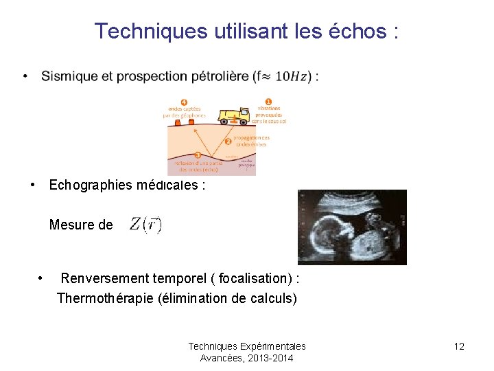 Techniques utilisant les échos : • • Echographies médicales : Mesure de • Renversement