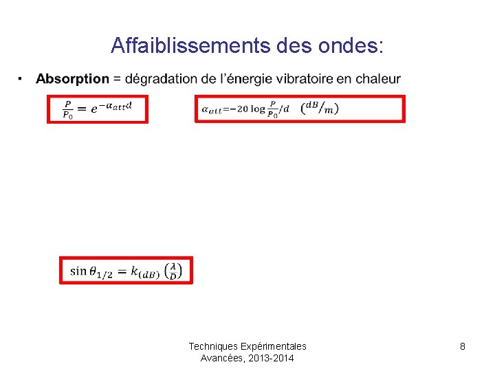 Affaiblissements des ondes: Techniques Expérimentales Avancées, 2013 -2014 8 