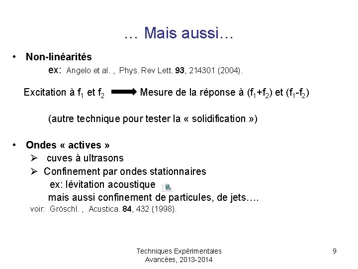… Mais aussi… • Non-linéarités ex: Angelo et al. , Phys. Rev Lett. 93,