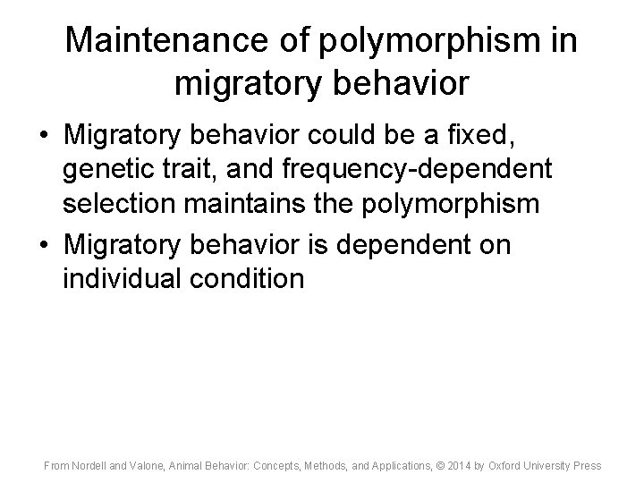 Maintenance of polymorphism in migratory behavior • Migratory behavior could be a fixed, genetic