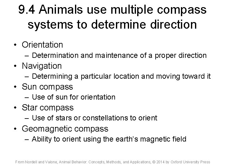 9. 4 Animals use multiple compass systems to determine direction • Orientation – Determination