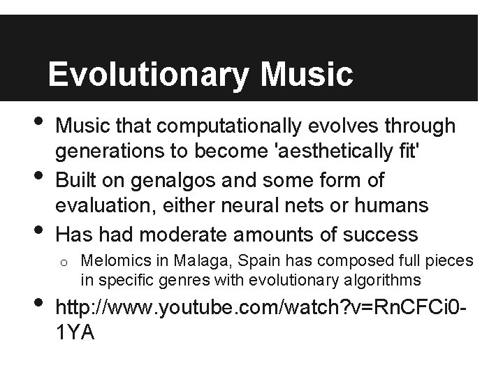 Evolutionary Music • • • Music that computationally evolves through generations to become 'aesthetically