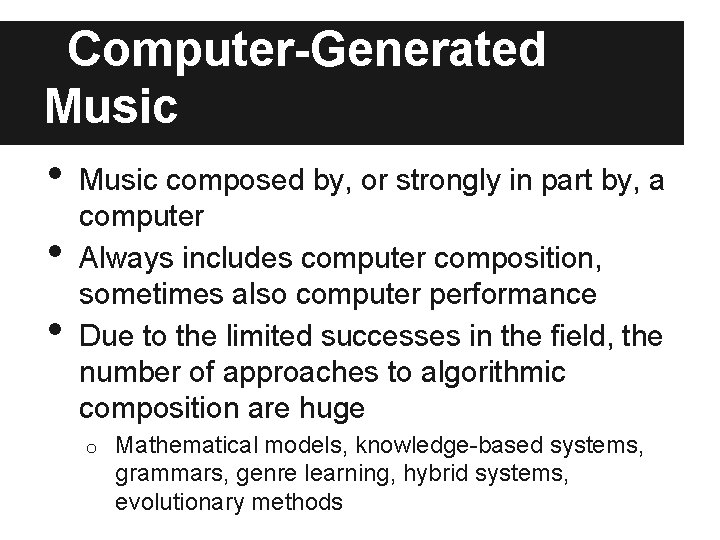 Computer-Generated Music • • • Music composed by, or strongly in part by, a