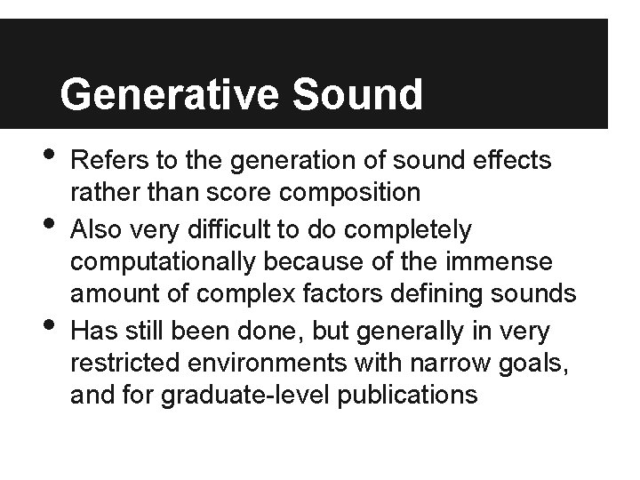 Generative Sound • • • Refers to the generation of sound effects rather than