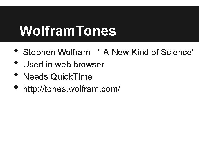 Wolfram. Tones • • Stephen Wolfram - " A New Kind of Science" Used