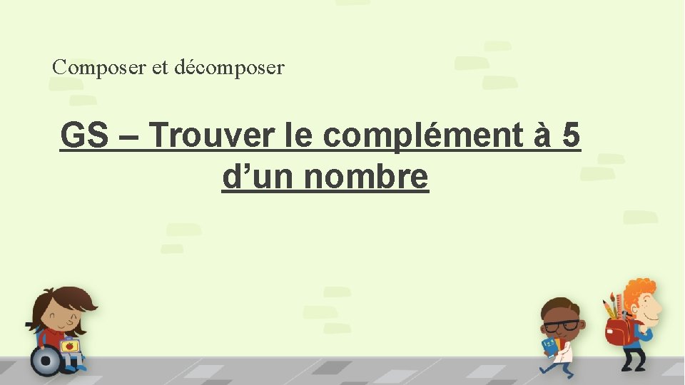 Composer et décomposer GS – Trouver le complément à 5 d’un nombre 