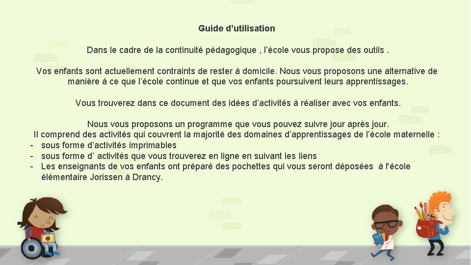 Guide d’utilisation Dans le cadre de la continuité pédagogique , l’école vous propose des