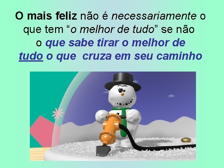  O mais feliz não é necessariamente o que tem “o melhor de tudo”