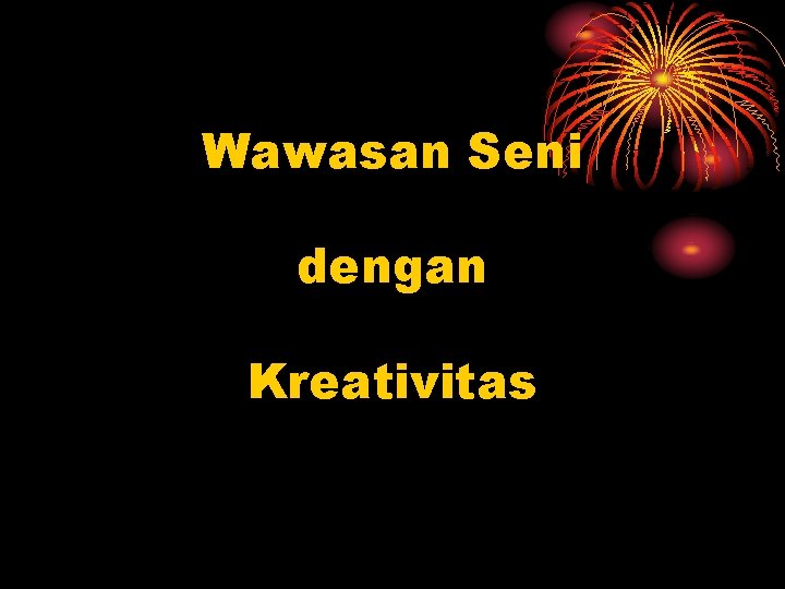 Wawasan Seni dengan Kreativitas 