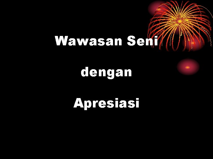 Wawasan Seni dengan Apresiasi 