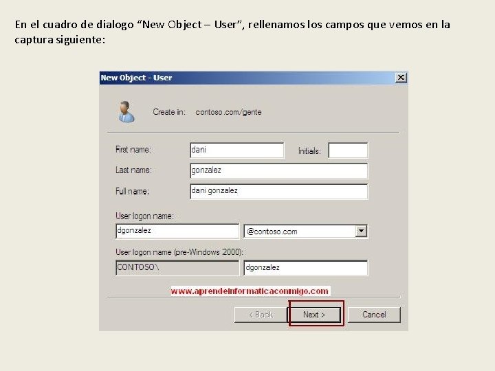 En el cuadro de dialogo “New Object – User”, rellenamos los campos que vemos