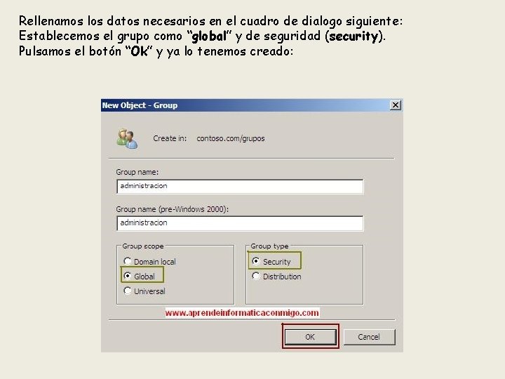 Rellenamos los datos necesarios en el cuadro de dialogo siguiente: Establecemos el grupo como