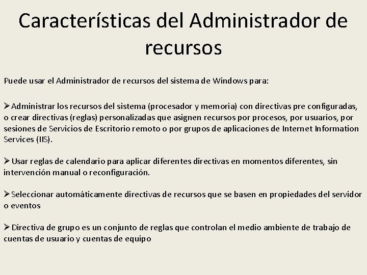Características del Administrador de recursos Puede usar el Administrador de recursos del sistema de