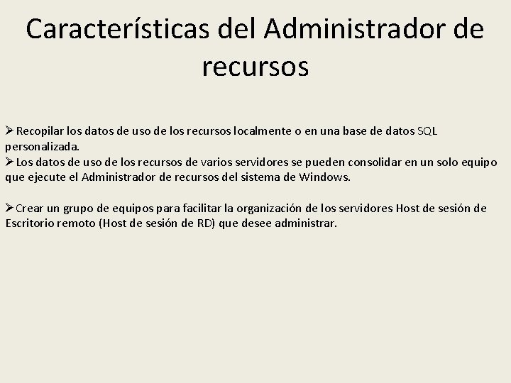 Características del Administrador de recursos ØRecopilar los datos de uso de los recursos localmente