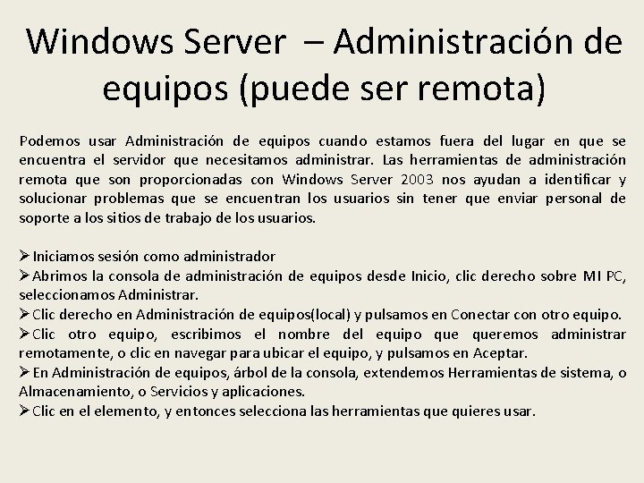 Windows Server – Administración de equipos (puede ser remota) Podemos usar Administración de equipos