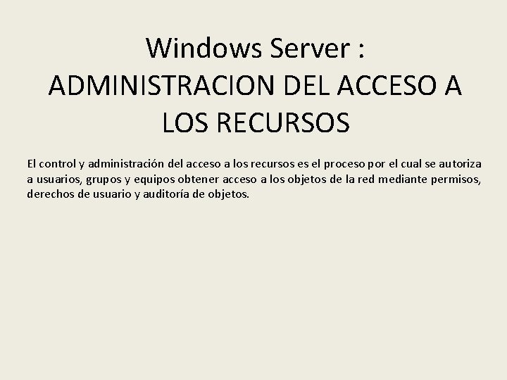 Windows Server : ADMINISTRACION DEL ACCESO A LOS RECURSOS El control y administración del