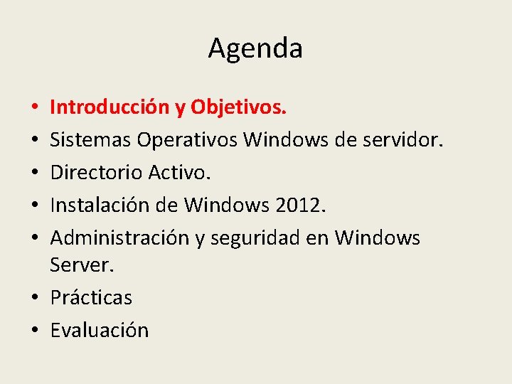 Agenda Introducción y Objetivos. Sistemas Operativos Windows de servidor. Directorio Activo. Instalación de Windows