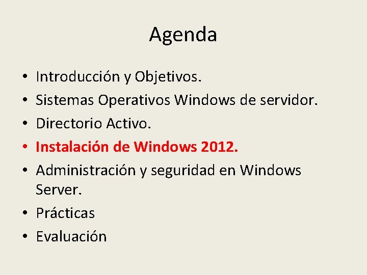 Agenda Introducción y Objetivos. Sistemas Operativos Windows de servidor. Directorio Activo. Instalación de Windows