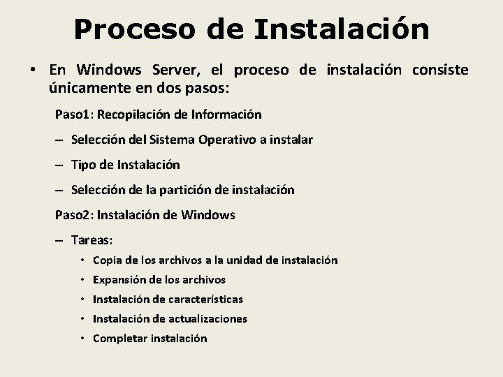 Proceso de Instalación • En Windows Server, el proceso de instalación consiste únicamente en