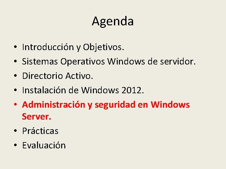 Agenda Introducción y Objetivos. Sistemas Operativos Windows de servidor. Directorio Activo. Instalación de Windows