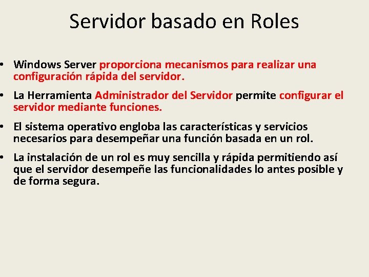 Servidor basado en Roles • Windows Server proporciona mecanismos para realizar una configuración rápida