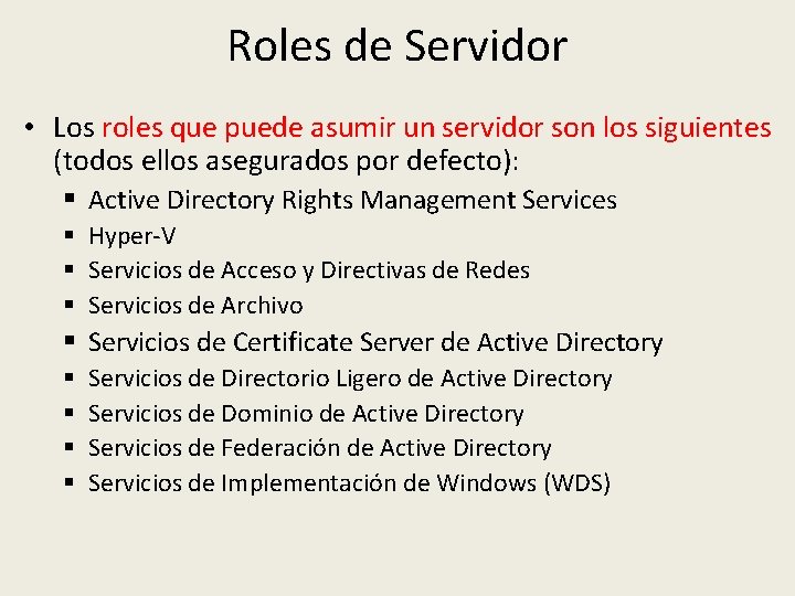 Roles de Servidor • Los roles que puede asumir un servidor son los siguientes