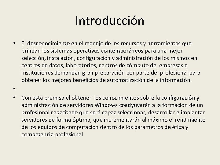 Introducción • El desconocimiento en el manejo de los recursos y herramientas que brindan