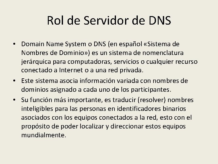 Rol de Servidor de DNS • Domain Name System o DNS (en español «Sistema