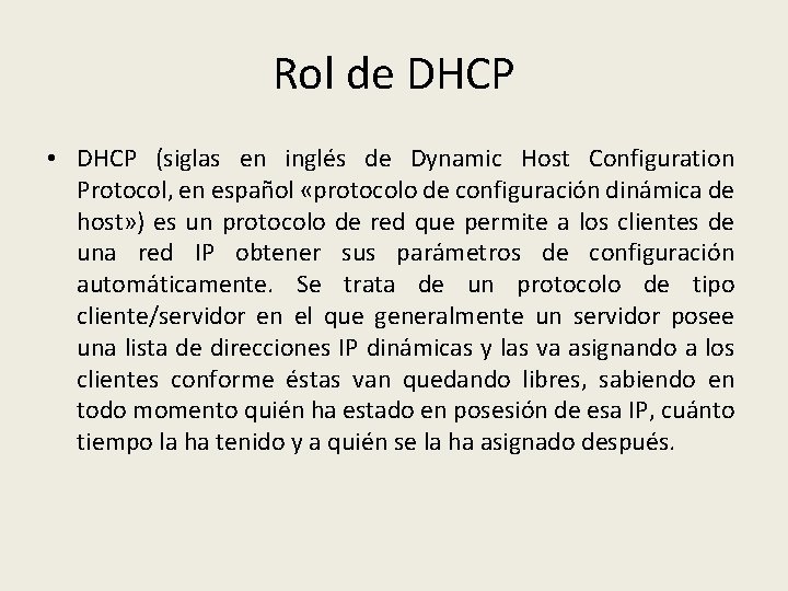 Rol de DHCP • DHCP (siglas en inglés de Dynamic Host Configuration Protocol, en