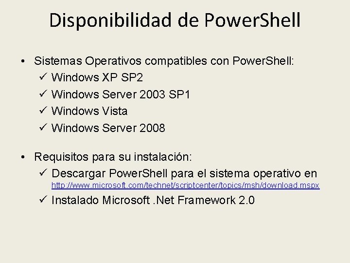 Disponibilidad de Power. Shell • Sistemas Operativos compatibles con Power. Shell: ü Windows XP